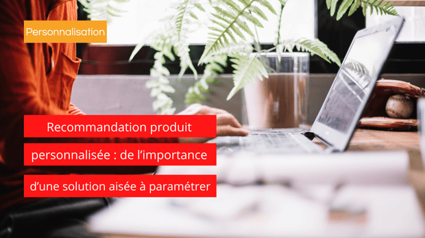 recommandation-produit-personnalisee-solution-parametrer